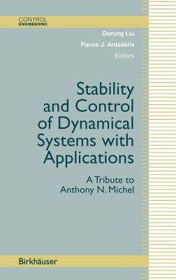 Stability and Control of Dynamical Systems with Applications: A Tribute to Anthony N. Michel
